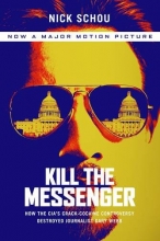 Cover art for Kill the Messenger (Movie Tie-In Edition): How the CIA's Crack-Cocaine Controversy Destroyed Journalist Gary Webb