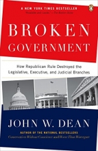 Cover art for Broken Government: How Republican Rule Destroyed the Legislative, Executive, and Judicial Branches