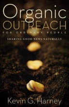 Cover art for Organic Outreach for Ordinary People: Sharing Good News Naturally