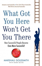 Cover art for What Got You Here Won't Get You There: How successful people become even more successful
