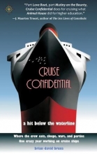 Cover art for Cruise Confidential: A Hit Below the Waterline: Where the Crew Lives, Eats, Wars, and Parties -- One Crazy Year Working on (Travelers' Tales)