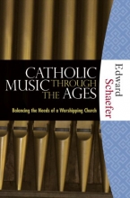 Cover art for Catholic Music through the Ages: Balancing the Needs of a Worshipping Church