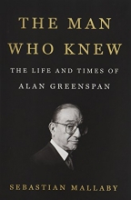 Cover art for The Man Who Knew: The Life and Times of Alan Greenspan