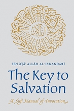 Cover art for The Key to Salvation: A Sufi Manual of Invocation (Islamic Texts Society)