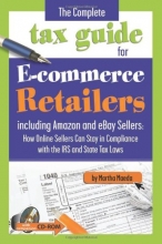 Cover art for The Complete Tax Guide for E-commerce Retailers including Amazon and eBay Sellers: How Online Sellers Can Stay in Compliance with the IRS and State Tax Laws With Companion CD-ROM