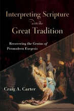 Cover art for Interpreting Scripture with the Great Tradition: Recovering the Genius of Premodern Exegesis