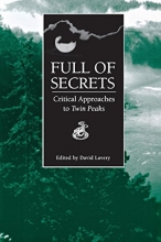 Cover art for Full of Secrets: Critical Approaches to Twin Peaks (Contemporary Approaches to Film and Media Series)