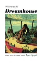 Cover art for Welcome to the Dreamhouse: Popular Media and Postwar Suburbs (Console-ing Passions)