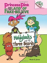 Cover art for Moldylocks and the Three Beards: A Branches Book (Princess Pink and the Land of Fake-Believe #1)