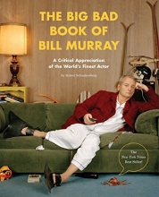 Cover art for The Big Bad Book of Bill Murray: A Critical Appreciation of the World's Finest Actor