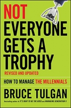 Cover art for Not Everyone Gets A Trophy: How to Manage the Millennials