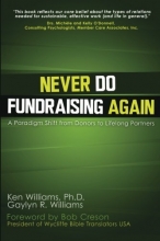 Cover art for Never Do Fundraising Again: A Paradigm Shift from Donors to Life-Long Partners