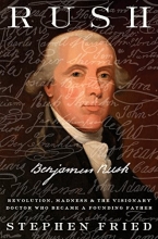 Cover art for Rush: Revolution, Madness, and Benjamin Rush, the Visionary Doctor Who Became a Founding Father