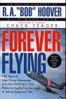 Cover art for Forever Flying: Fifty Years of High-Flying Adventures, from Barnstorming in Prop Planes to Dogfighting Germans to Testing Supersonic Jets