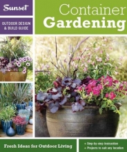 Cover art for Sunset Outdoor Design & Build: Container Gardening: Fresh Ideas for Outdoor Living (Outdoor Design & Build Guide)