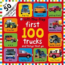 Cover art for First 100 Trucks and Things That Go Lift-the-Flap: Over 50 Fun Flaps to Lift and Learn