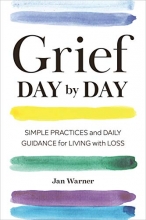 Cover art for Grief Day By Day: Simple Practices and Daily Guidance for Living with Loss