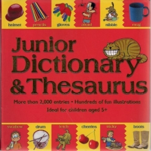 Cover art for Junior Dictionary & Thesaurus More than 2000 entries. Hundreds of fun illustrations. Idea for children aged 5+