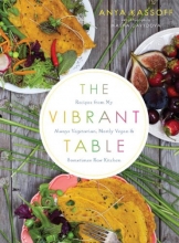 Cover art for The Vibrant Table: Recipes from My Always Vegetarian, Mostly Vegan, and Sometimes Raw Kitchen