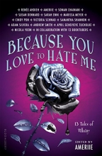 Cover art for Because You Love to Hate Me: 13 Tales of Villainy