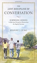 Cover art for The Lost Discipline of Conversation: Surprising Lessons in Spiritual Formation Drawn from the English Puritans