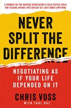 Cover art for Never Split the Difference: Negotiating As If Your Life Depended On It