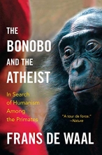 Cover art for The Bonobo and the Atheist: In Search of Humanism Among the Primates