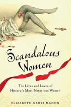 Cover art for Scandalous Women: The Lives and Loves of History's Most Notorious Women