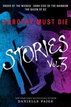 Cover art for Dorothy Must Die Stories Volume 3: Order of the Wicked, Dark Side of the Rainbow, The Queen of Oz (Dorothy Must Die Novella)
