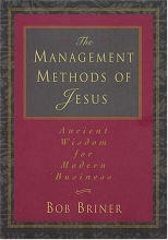 Cover art for The Management Methods Of Jesus Ancient Wisdom For Modern Business