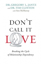 Cover art for Don't Call It Love: Breaking the Cycle of Relationship Dependency