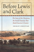 Cover art for Before Lewis and Clark: The Story of the Chouteaus, the French Dynasty That Ruled America's Frontier