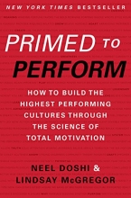 Cover art for Primed to Perform: How to Build the Highest Performing Cultures Through the Science of Total Motivation