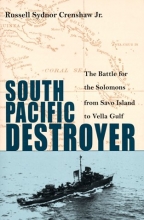 Cover art for South Pacific Destroyer: The Battle for the Solomons from Savo Island to Vella Gulf