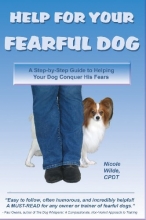 Cover art for Help for Your Fearful Dog: A Step-by-Step Guide to Helping Your Dog Conquer His Fears