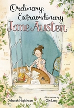 Cover art for Ordinary, Extraordinary Jane Austen: The Story of Six Novels, Three Notebooks, a Writing Box, and One Clever Girl