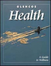 Cover art for Glencoe Health, A Guide to Wellness, Student Edition