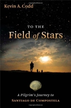Cover art for To the Field of Stars: A Pilgrim's Journey to Santiago de Compostela