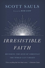 Cover art for Irresistible Faith: Becoming the Kind of Christian the World Can't Resist