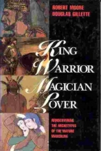 Cover art for King, Warrior, Magician, Lover: Rediscovering the Archetypes of the Mature Masculine