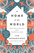 Cover art for At Home in the World: Reflections on Belonging While Wandering the Globe