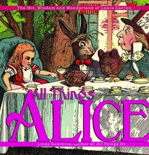 Cover art for All Things Alice: The Wit, Wisdom,and Wonderland of Lewis Carroll