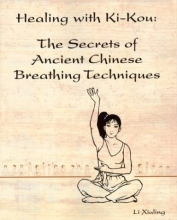Cover art for Healing with Ki-Kou: The Secrets of Ancient Chinese Breathing Techniques, Second Edition