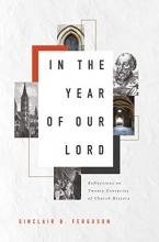 Cover art for In the Year of Our Lord: Reflections on Twenty Centuries of Church History