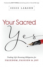 Cover art for Your Sacred Yes: Trading Life-Draining Obligation for Freedom, Passion, and Joy