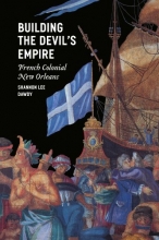 Cover art for Building the Devil's Empire: French Colonial New Orleans