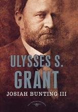 Cover art for Ulysses S. Grant: The American Presidents Series: The 18th President, 1869-1877