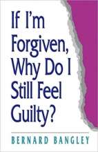 Cover art for If I'm Forgiven, Why Do I Still Feel Guilty?
