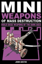 Cover art for Mini Weapons of Mass Destruction 3: Build Siege Weapons of the Dark Ages