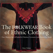 Cover art for The Folkwear Book of Ethnic Clothing: Easy Ways to Sew & Embellish Fabulous Garments from Around the World